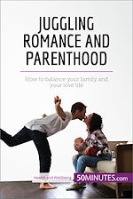 Télécharger le livre :  Juggling Romance and Parenthood
