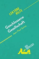 Télécharger le livre :  Geschlossene Gesellschaft von Jean-Paul Sartre (Lektürehilfe)