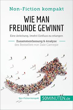 Télécharger le livre :  Wie man Freunde gewinnt. Zusammenfassung & Analyse des Bestsellers von Dale Carnegie