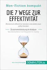 Télécharger le livre :  Die 7 Wege zur Effektivität. Zusammenfassung & Analyse des Bestsellers von Stephen R. Covey