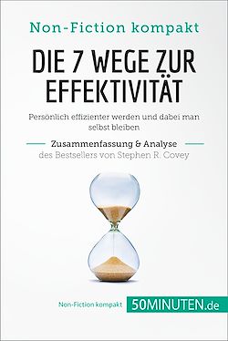 Télécharger le livre :  Die 7 Wege zur Effektivität. Zusammenfassung & Analyse des Bestsellers von Stephen R. Covey
