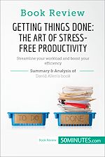 Télécharger le livre :  Book Review: Getting Things Done: The Art of Stress-Free Productivity by David Allen