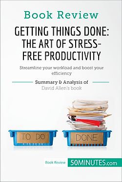 Télécharger le livre :  Book Review: Getting Things Done: The Art of Stress-Free Productivity by David Allen