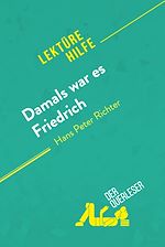Télécharger le livre :  Damals war es Friedrich von Hans Peter Richter (Lektürehilfe)