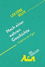 Télécharger le livre :  Nach einer wahren Geschichte von Delphine de Vigan (Lektürehilfe)