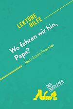 Télécharger le livre :  Wo fahren wir hin, Papa? von Jean-Louis Fournier (Lektürehilfe)