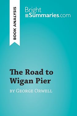 Télécharger le livre :  The Road to Wigan Pier by George Orwell (Book Analysis)