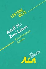 Télécharger le livre :  Adolf H.: Zwei Leben von Éric-Emmanuel Schmitt (Lektürehilfe)