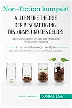 Télécharger le livre :  Allgemeine Theorie der Beschäftigung, des Zinses und des Geldes. Zusammenfassung & Analyse des Bestsellers von John Maynard Keynes