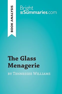 Télécharger le livre :  The Glass Menagerie by Tennessee Williams (Book Analysis)