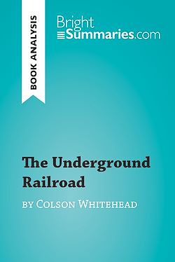 Télécharger le livre :  The Underground Railroad by Colson Whitehead (Book Analysis)