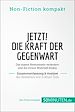 Télécharger le livre :  Jetzt! Die Kraft der Gegenwart. Zusammenfassung & Analyse des Bestsellers von Eckhart Tolle