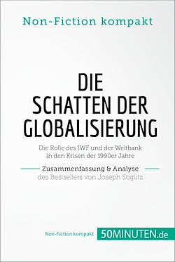Télécharger le livre :  Die Schatten der Globalisierung. Zusammenfassung & Analyse des Bestsellers von Joseph Stiglitz