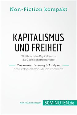 Télécharger le livre :  Kapitalismus und Freiheit. Zusammenfassung & Analyse des Bestsellers von Milton Friedman