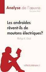 Télécharger le livre :  Les androides rêvent-ils de moutons électriques ? de Philip K. Dick (Analyse de l'œuvre)