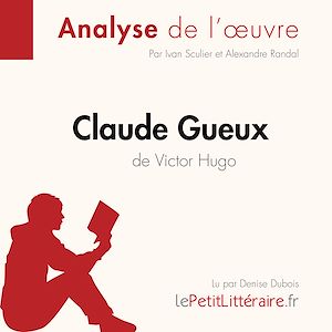 Téléchargez le livre :  Claude Gueux de Victor Hugo (Analyse de l'oeuvre)