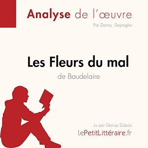 Téléchargez le livre :  Les Fleurs du mal de Baudelaire (Analyse de l'oeuvre)