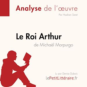 Téléchargez le livre :  Le Roi Arthur de Michaël Morpurgo (Analyse de l'oeuvre)
