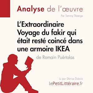 Téléchargez le livre :  L'Extraordinaire Voyage du fakir qui était resté coincé dans une armoire IKEA de Romain Puértolas (Analyse de l'oeuvre)