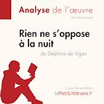 Télécharger le livre :  Rien ne s'oppose à la nuit de Delphine de Vigan (Fiche de lecture)
