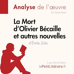 Téléchargez le livre :  La Mort d'Olivier Bécaille et autres nouvelles de Émile Zola (Fiche de lecture)