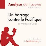 Télécharger le livre :  Un barrage contre le Pacifique de Marguerite Duras (Analyse de l'oeuvre)