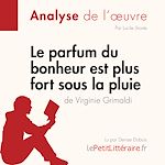 Télécharger le livre :  Le parfum du bonheur est plus fort sous la pluie de Virginie Grimaldi (Analyse de l'oeuvre)