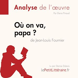 Téléchargez le livre :  Où on va, papa? de Jean-Louis Fournier (Analyse de l'oeuvre)