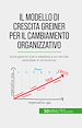 Télécharger le livre :  Il modello di crescita Greiner per il cambiamento organizzativo