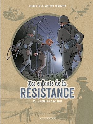 Téléchargez le livre :  Les Enfants de la Résistance - Tome 10 - La guerre n'est pas finie