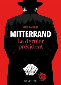 Téléchargez le livre :  Mitterrand, le dernier président