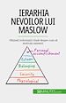Télécharger le livre :  Ierarhia nevoilor lui Maslow