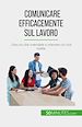 Télécharger le livre :  Comunicare efficacemente sul lavoro