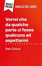 Télécharger le livre :  Vorrei che da qualche parte ci fosse qualcuno ad aspettarmi di Anna Gavalda (Analisi del libro)