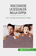 Télécharger le livre :  Riaccendere la sessualità nella coppia