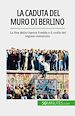 Télécharger le livre :  La caduta del muro di Berlino