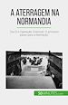 Télécharger le livre :  A aterragem na Normandia