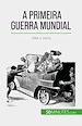 Télécharger le livre :  A Primeira Guerra Mundial (Volume 1)