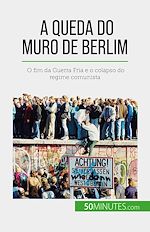 Télécharger le livre :  A queda do Muro de Berlim