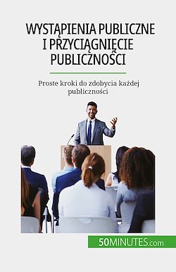 Télécharger le livre :  Wystapienia publiczne i przyciagniecie publicznosci