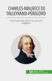 Télécharger le livre :  Charles-Maurice de Talleyrand-Périgord