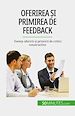 Télécharger le livre :  Oferirea ?i primirea de feedback