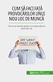 Télécharger le livre :  Cum sa faci fa?a provocarilor unui nou loc de munca