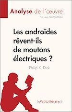 Télécharger le livre :  Les androïdes rêvent-ils de moutons électriques ? de Philip K. Dick (Analyse de l'œuvre)