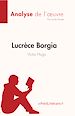 Télécharger le livre :  Lucrèce Borgia de Victor Hugo (Fiche de lecture)