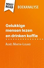 Télécharger le livre :  Gelukkige mensen lezen en drinken koffie van Agnès Martin-Lugand (Boekanalyse)