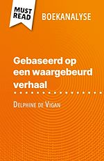 Télécharger le livre :  Gebaseerd op een waargebeurd verhaal van Delphine de Vigan (Boekanalyse)