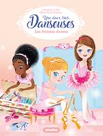 Télécharger le livre :  Une, deux, trois Danseuses - Les pointes dorées - Tome 2
