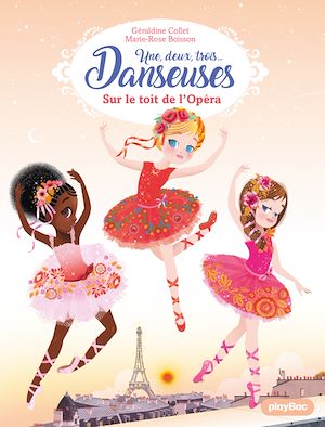 Téléchargez le livre :  Une, deux, trois Danseuses - Sur le toit de l'Opéra - Tome 6