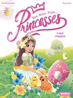 Télécharger le livre :  Une, deux, trois Princesses - L'oeuf magique - Tome 19